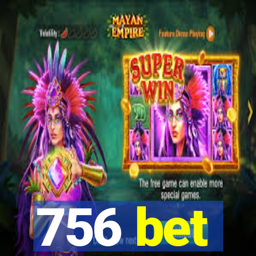 756 bet